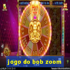 jogo do bob zoom